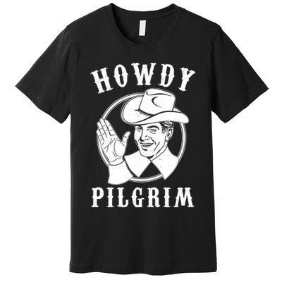 Funny Vintage Cowboy Howdy Pilgrim Premium T-Shirt