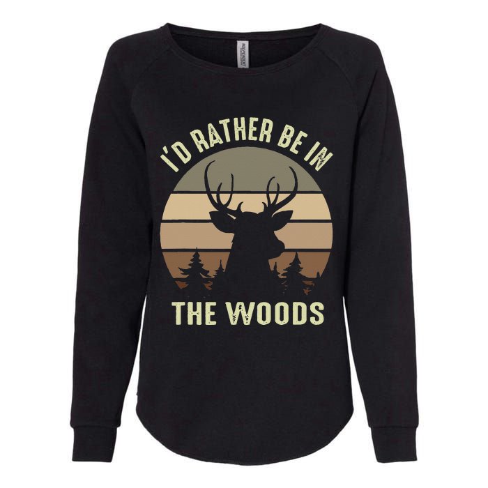 Funny Vintage Camper I'd Rather Be In The Woods Deer Hunting Womens California Wash Sweatshirt