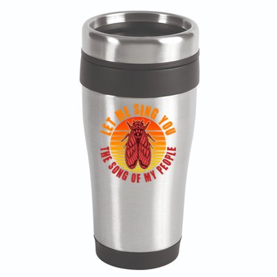 Funny Vintage Cicada Let Me Sing You The Song Of My People 16oz Travel Tumbler