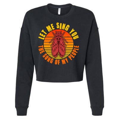 Funny Vintage Cicada Let Me Sing You The Song Of My People Cropped Pullover Crew