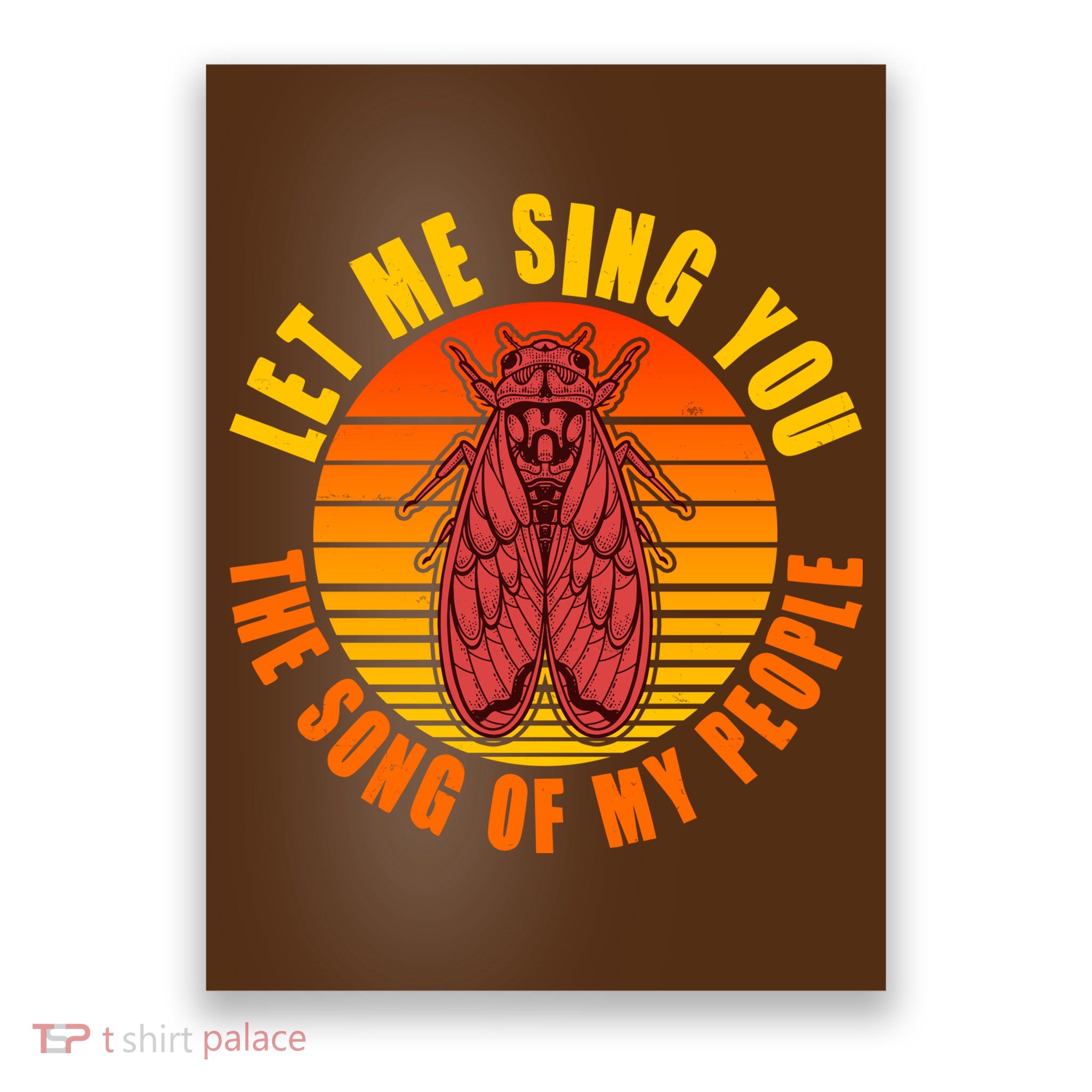 Funny Vintage Cicada Let Me Sing You The Song Of My People Poster