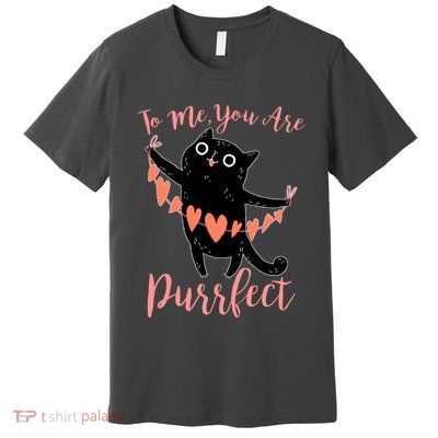 Funny Valentine Cat To Me You Are Purrfect Premium T-Shirt