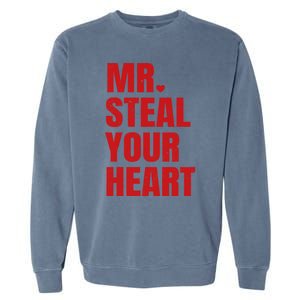 Funny Valentines Day Mr Steal Your Heart Gift Garment-Dyed Sweatshirt