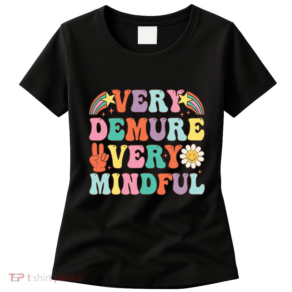 Funny Very Demure Very Mindful Trend Demure & Mindful Womens T-Shirt
