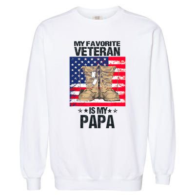 Father Veterans Day My Favorite Veteran Is My Papa For Kids Garment-Dyed Sweatshirt