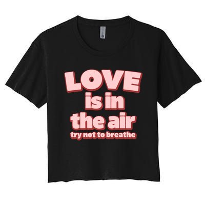 Funny Valentines Day Love Is In The Air Women's Crop Top Tee