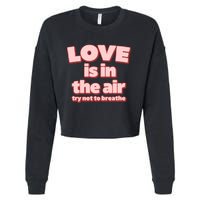 Funny Valentines Day Love Is In The Air Cropped Pullover Crew