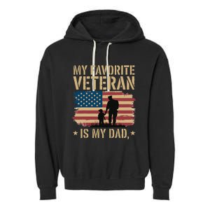 Father Veterans Day My Favorite Veteran Is My Dad Proud Garment-Dyed Fleece Hoodie