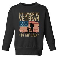 Father Veterans Day My Favorite Veteran Is My Dad Proud Toddler Sweatshirt