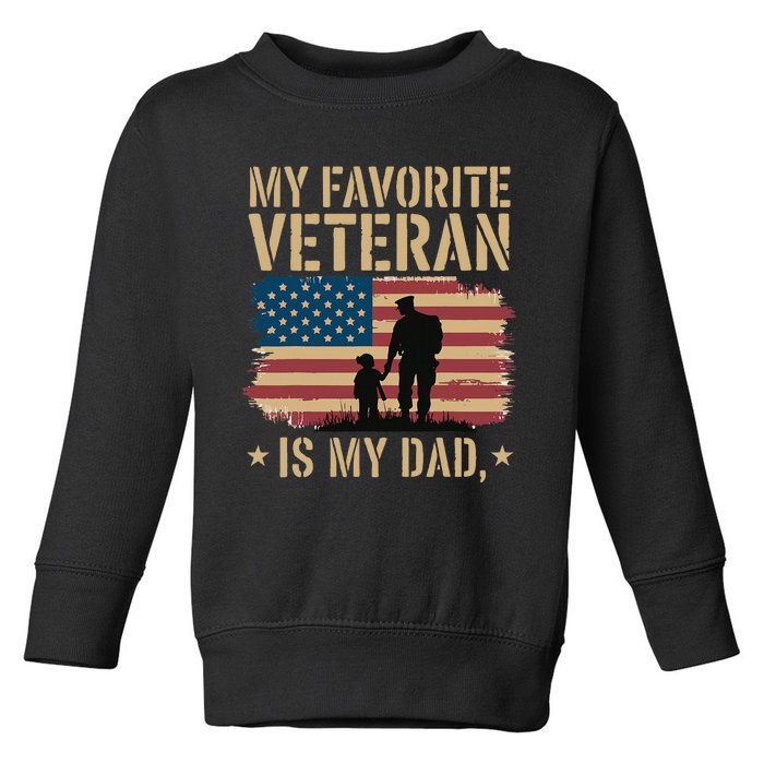 Father Veterans Day My Favorite Veteran Is My Dad Proud Toddler Sweatshirt