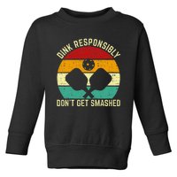 Funny Vintage Dink Responsibly DonT Get Smashed Pickleball Toddler Sweatshirt