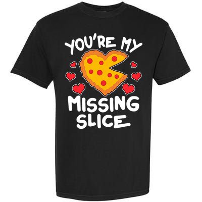 Funny Valentine's Day You're My Missing Slice Heart Pizza Garment-Dyed Heavyweight T-Shirt
