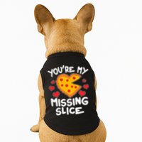 Funny Valentine's Day You're My Missing Slice Heart Pizza Doggie Tank