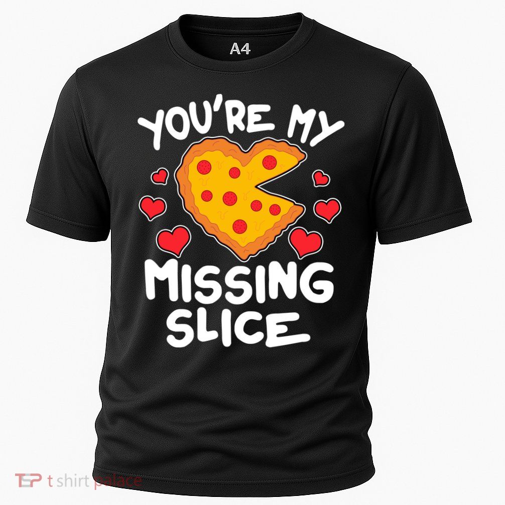 Funny Valentine's Day You're My Missing Slice Heart Pizza Performance Shirt