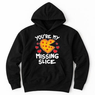 Funny Valentine's Day You're My Missing Slice Heart Pizza Hoodie