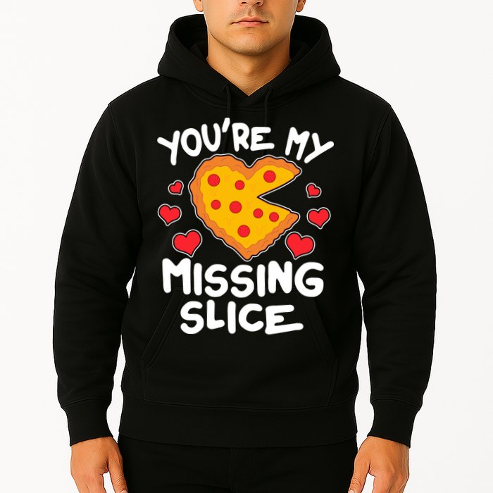 Funny Valentine's Day You're My Missing Slice Heart Pizza Hoodie