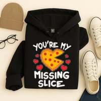 Funny Valentine's Day You're My Missing Slice Heart Pizza Hoodie