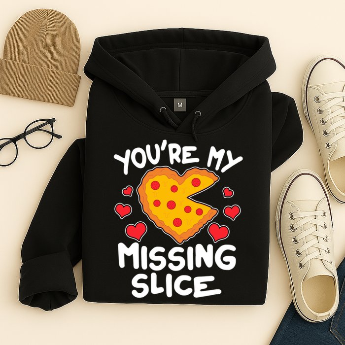 Funny Valentine's Day You're My Missing Slice Heart Pizza Hoodie
