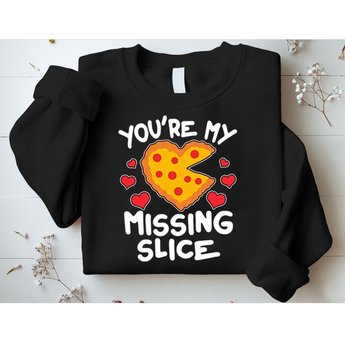 Funny Valentine's Day You're My Missing Slice Heart Pizza Sweatshirt