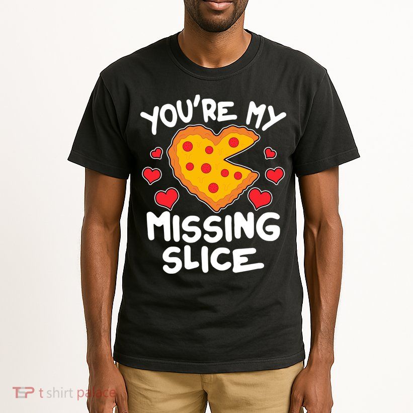 Funny Valentine's Day You're My Missing Slice Heart Pizza Tall T-Shirt
