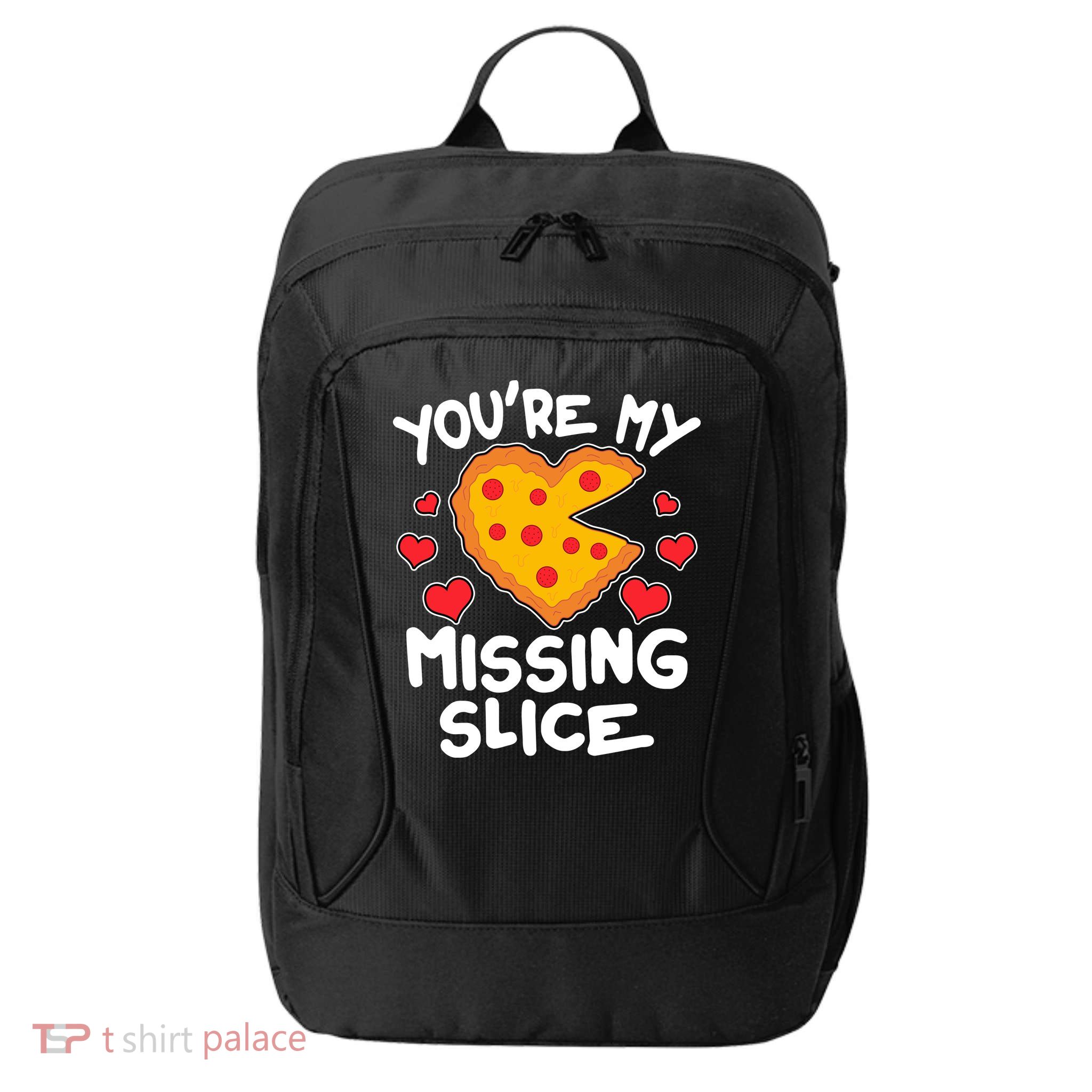 Funny Valentine's Day You're My Missing Slice Heart Pizza City Backpack
