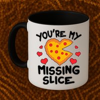 Funny Valentine's Day You're My Missing Slice Heart Pizza Mug