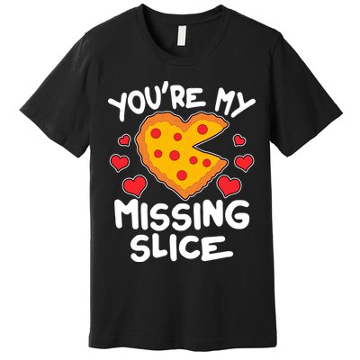 Funny Valentine's Day You're My Missing Slice Heart Pizza Premium T-Shirt