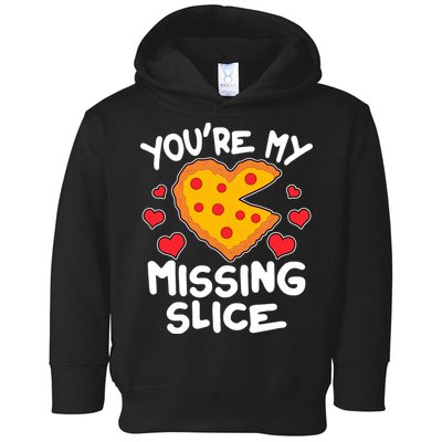 Funny Valentine's Day You're My Missing Slice Heart Pizza Toddler Hoodie