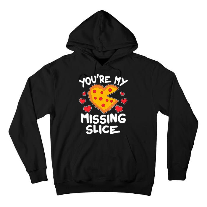 Funny Valentine's Day You're My Missing Slice Heart Pizza Tall Hoodie