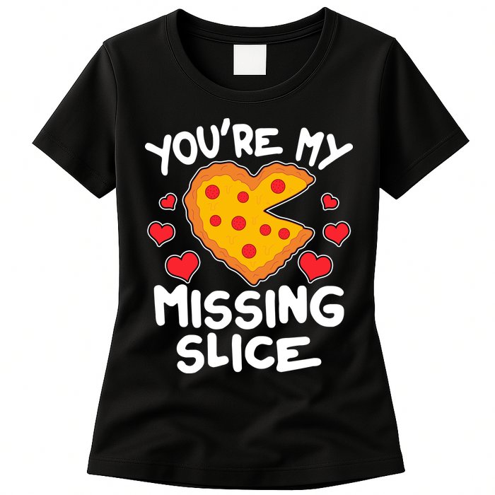 Funny Valentine's Day You're My Missing Slice Heart Pizza Womens T-Shirt
