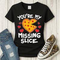 Funny Valentine's Day You're My Missing Slice Heart Pizza Womens T-Shirt