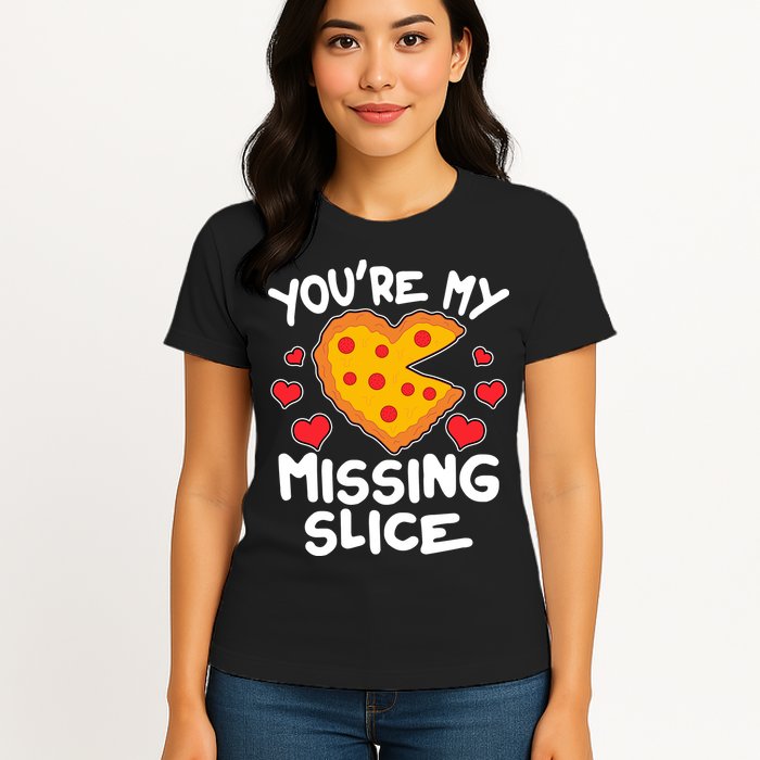 Funny Valentine's Day You're My Missing Slice Heart Pizza Womens T-Shirt