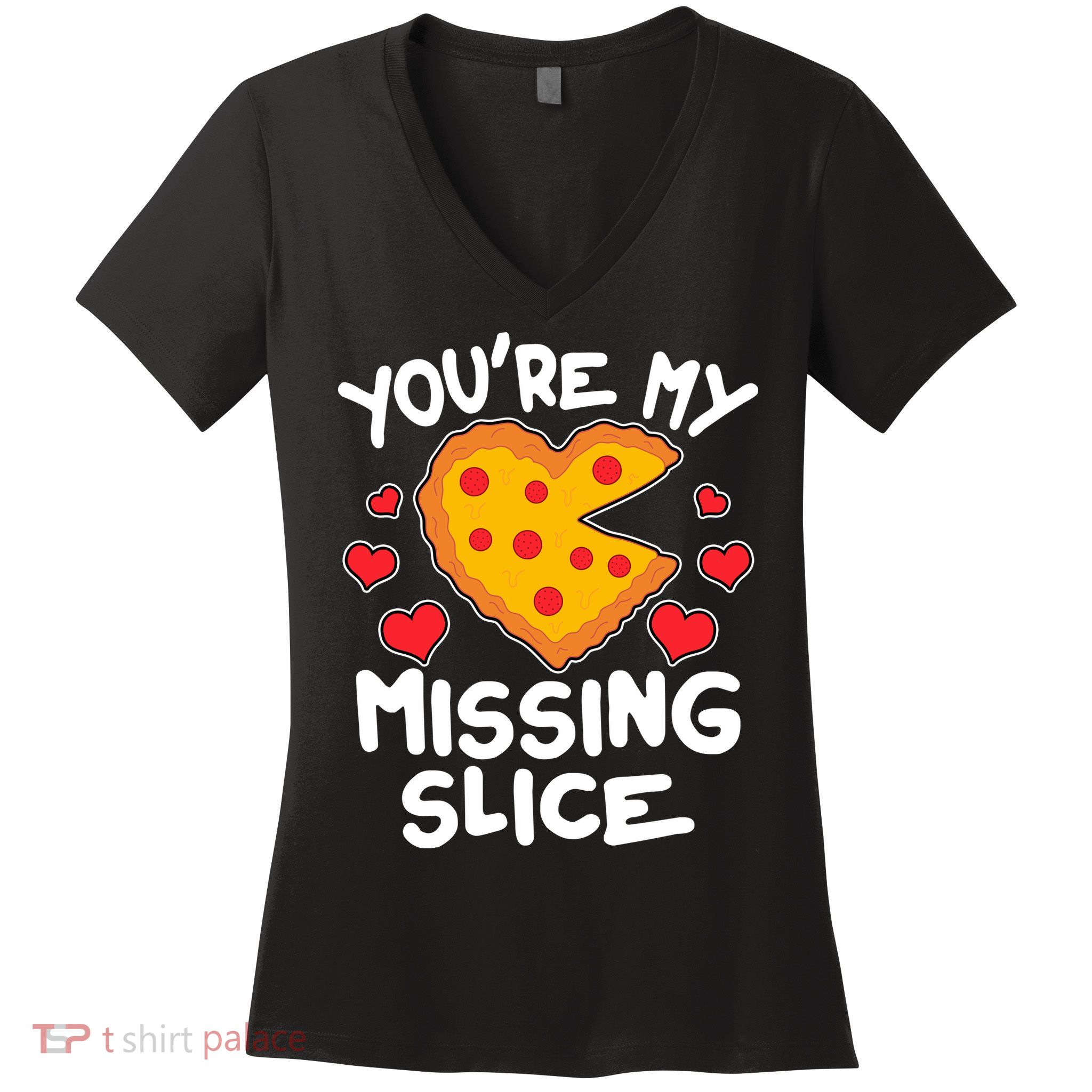 Funny Valentine's Day You're My Missing Slice Heart Pizza Women's V-Neck T-Shirt