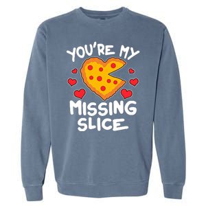 Funny Valentine's Day You're My Missing Slice Heart Pizza Garment-Dyed Sweatshirt