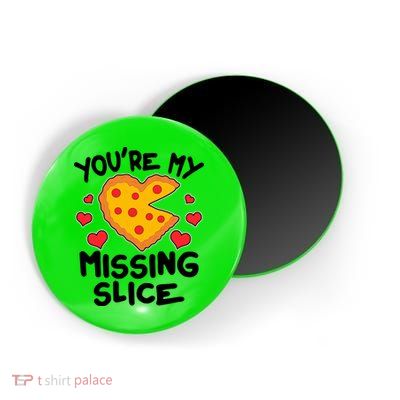 Funny Valentine's Day You're My Missing Slice Heart Pizza Magnet