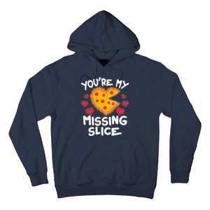 Funny Valentine's Day You're My Missing Slice Heart Pizza Hoodie