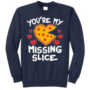 Funny Valentine's Day You're My Missing Slice Heart Pizza Sweatshirt