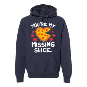 Funny Valentine's Day You're My Missing Slice Heart Pizza Premium Hoodie