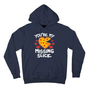 Funny Valentine's Day You're My Missing Slice Heart Pizza Tall Hoodie