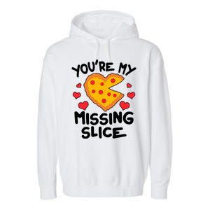 Funny Valentine's Day You're My Missing Slice Heart Pizza Garment-Dyed Fleece Hoodie