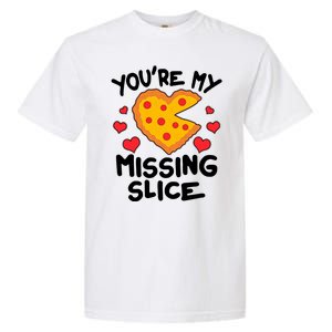 Funny Valentine's Day You're My Missing Slice Heart Pizza Garment-Dyed Heavyweight T-Shirt