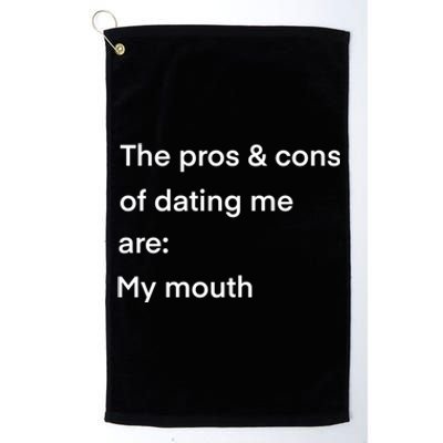 Funny Valentines Day Pros And Cons Of Dating Me Funny Gift Platinum Collection Golf Towel