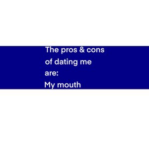 Funny Valentines Day Pros And Cons Of Dating Me Funny Gift Bumper Sticker