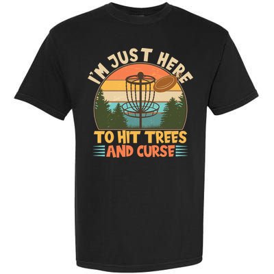 Funny Vintage Disc Golf I'm Just Here To Hit Trees And Curse Garment-Dyed Heavyweight T-Shirt