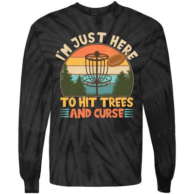Funny Vintage Disc Golf I'm Just Here To Hit Trees And Curse Tie-Dye Long Sleeve Shirt