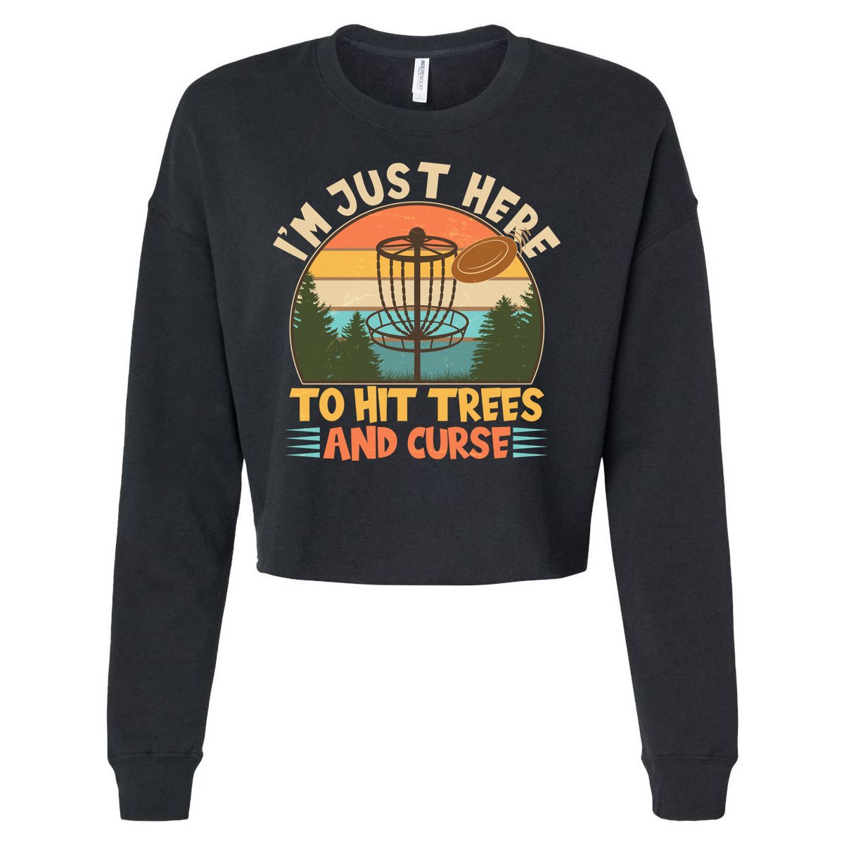 Funny Vintage Disc Golf I'm Just Here To Hit Trees And Curse Cropped Pullover Crew