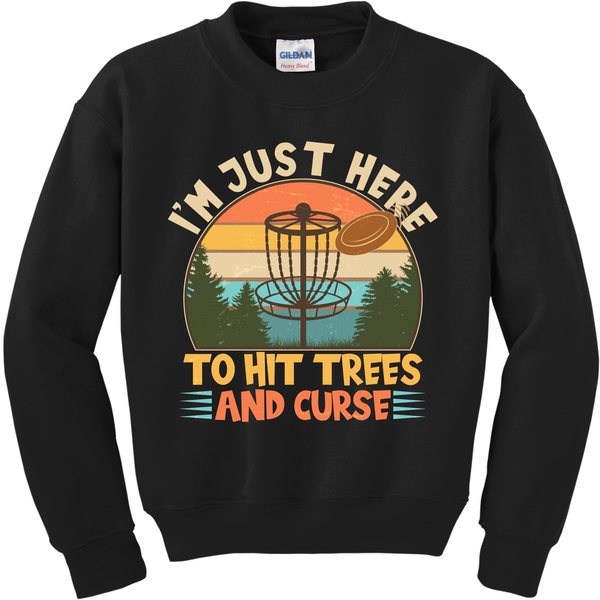 Funny Vintage Disc Golf I'm Just Here To Hit Trees And Curse Kids Sweatshirt
