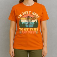 Funny Vintage Disc Golf I'm Just Here To Hit Trees And Curse T-Shirt