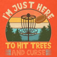 Funny Vintage Disc Golf I'm Just Here To Hit Trees And Curse T-Shirt