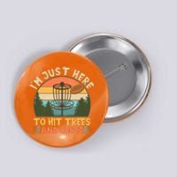 Funny Vintage Disc Golf I'm Just Here To Hit Trees And Curse Button